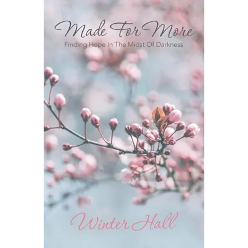 Made for More: Finding Hope in the Midst of Darkness