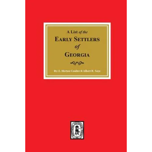 Early Settlers of Georgia, A List of the.