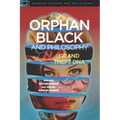 Orphan Black and Philosophy: Grand Theft DNA