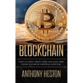 Blockchain: How to Safely Create Stable and Long-term Passive Income by Investing in Bitcoin