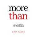 More Than: How to Be Bold and Balanced in Life and Business