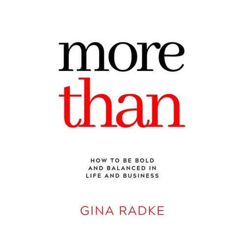More Than: How to Be Bold and Balanced in Life and Business