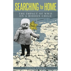 Searching for Home: The Impact of WWII on a Hidden Child - Hardcover