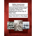 Annual Report of the Chief Engineer of the Fire Department of the City of New York.