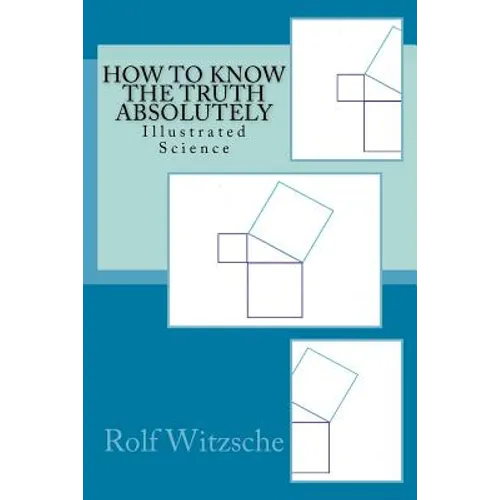 How to Know the Truth Absolutely: Illustrated Science
