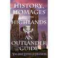 History, Homages and the Highlands: An Outlander Guide