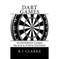 Dart Games: 50 Different Games (Black & White Edition)