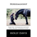 Horsemanship: Equine Communication The Mind Connection