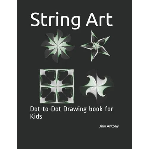 String Art: Dot-to-Dot Drawing book for Kids
