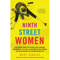 Ninth Street Women: Lee Krasner, Elaine de Kooning, Grace Hartigan, Joan Mitchell, and Helen Frankenthaler: Five Painters and the Movement That Change