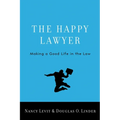Happy Lawyer: Making a Good Life in the Law