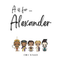 A is for Alexander...