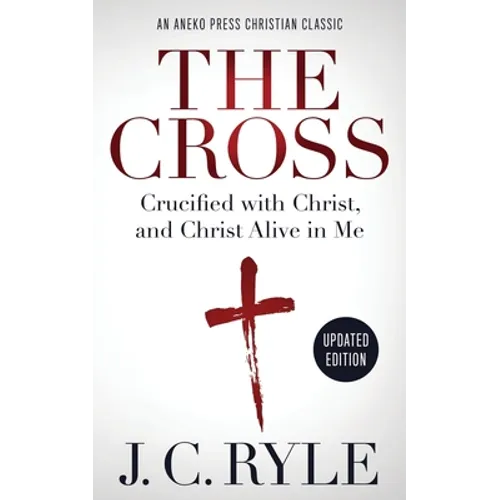 The Cross [Annotated, Updated]: Crucified with Christ, and Christ Alive in Me