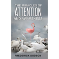 The Miracles of Attention and Awareness