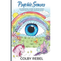 Psychic Senses: An Essential Guide To Developing Your Psychic And Medium Gifts