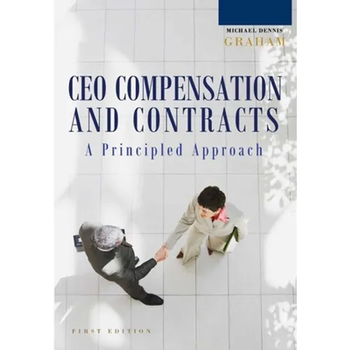 A Principled Approach to CEO Compensation and Contracts