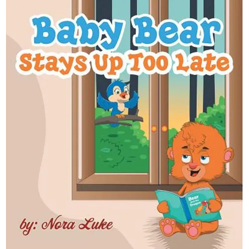 Baby Bear Stays Up Too Late: , toddler books 3-5