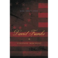 David Franks: Colonial Merchant