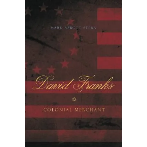 David Franks: Colonial Merchant