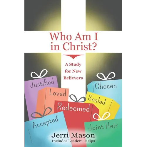 Who Am I in Christ?: A Study for New Believers