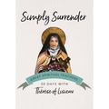 Simply Surrender: 30 Days with Thérèse of Lisieux