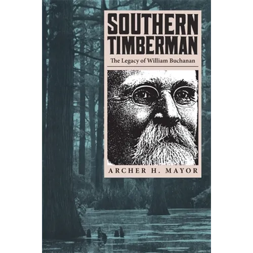 Southern Timberman: The Legacy of William Buchanan
