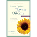 Positive Options for Living with Your Ostomy: Self-Help and Treatment