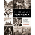 Chicago Flashback: The People and Events That Shaped a City's History