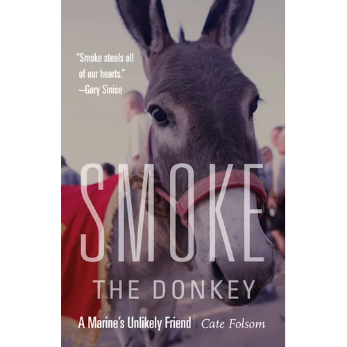Smoke the Donkey: A Marine's Unlikely Friend