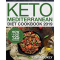 Keto Mediterranean Diet Cookbook 2019: How I Lost 125 Pounds