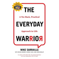 The Everyday Warrior: A No-Hack, Practical Approach to Life