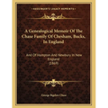 A Genealogical Memoir Of The Chase Family Of Chesham, Bucks, In England: And Of Hampton And Newbury In New England (1869)