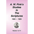 A. W. Pink's Studies in the Scriptures, 1922-23, Vol. 01 of 17