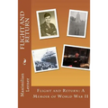 Flight and Return: A Memoir of World War II