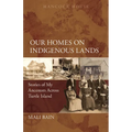 Our Homes on Indigenous Lands: Stories of My Ancestors Across Turtle Island