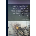 History of Blue Earth County and Biographies of its Leading Citizens