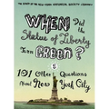 When Did the Statue of Liberty Turn Green?: And 101 Other Questions about New York City