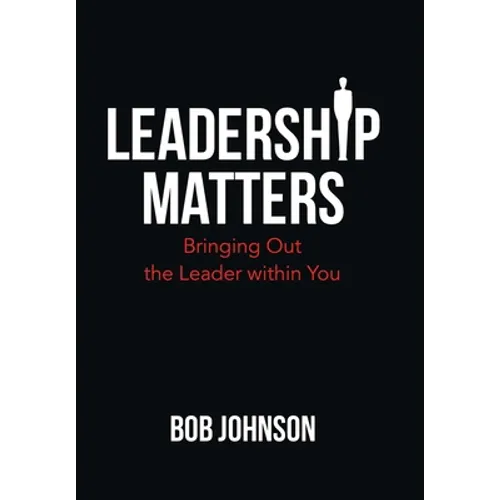 Leadership Matters: Bringing out the Leader Within You