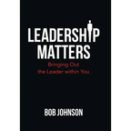 Leadership Matters: Bringing out the Leader Within You