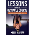 Lessons from the Obstacle Course: Five Strategies to Conquer the Muddy Fields of Life
