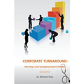 Corporate Turnaround: Nursing a sick company back to health (Second edition)