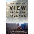 View from the Fazenda: A Tale of the Brazilian Heartlands