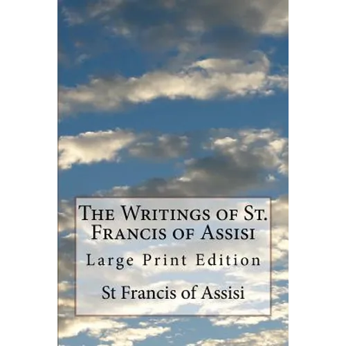 The Writings of St. Francis of Assisi: Large Print Edition