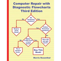 Computer Repair with Diagnostic Flowcharts Third Edition: Troubleshooting PC Hardware Problems from Boot Failure to Poor Performance