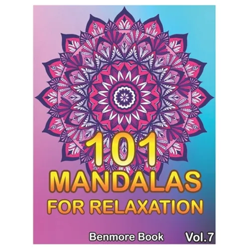 101 Mandalas For Relaxation: Big Mandala Coloring Book for Adults 101 Images Stress Management Coloring Book For Relaxation, Meditation, Happiness