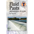Fluid Pasts: Archaeology of Flow