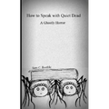 How to Speak with Quiet Dead (A Ghostly Horror)