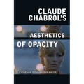Claude Chabrol's Aesthetics of Opacity