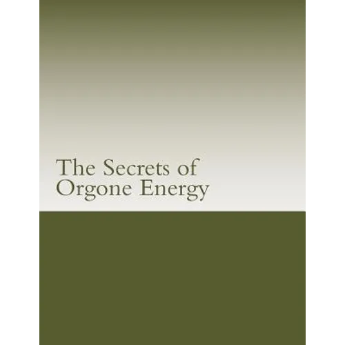 The Secrets of Orgone Energy