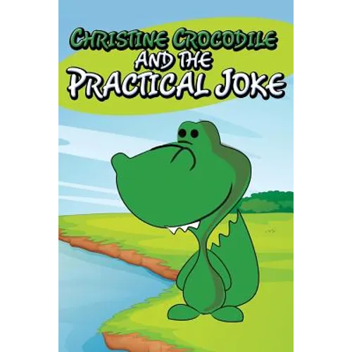 Christine Crocodile and the Practical Joke